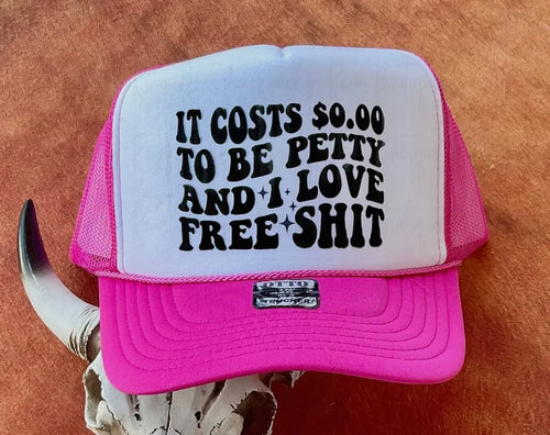It Cost 0.00 To be Petty Trucker Hat