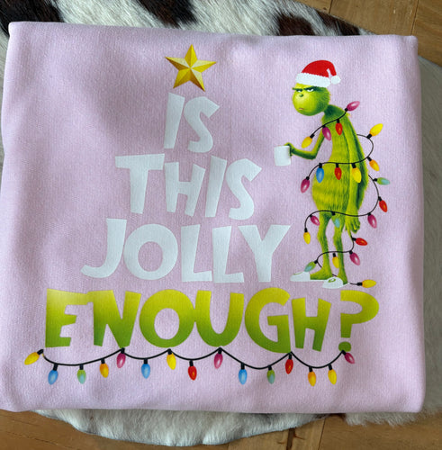 Is This Jolly Enough Sweatshirt