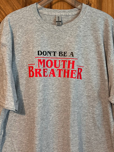 Don’t Be a Mouth Breather tee